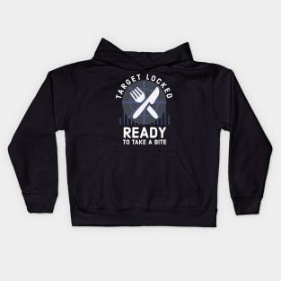 Target locked Ready to take a bite funny gamer cook gift Kids Hoodie